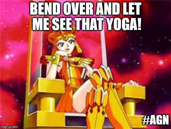 BEND OVER AND LET ME SEE THAT YOGA! #AGN | image tagged in yoga,sailor moon | made w/ Imgflip meme maker