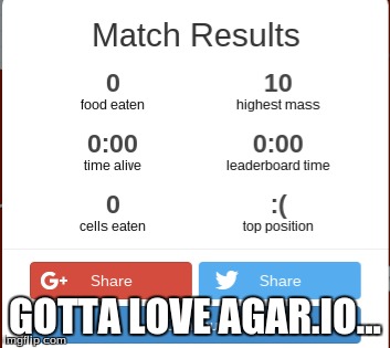 GOTTA LOVE AGAR.IO... | made w/ Imgflip meme maker