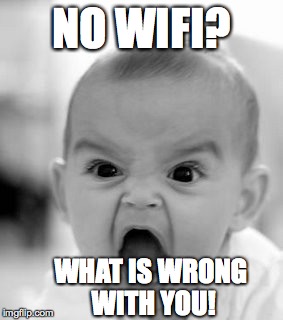 Angry Baby Meme | NO WIFI? WHAT IS WRONG WITH YOU! | image tagged in memes,angry baby | made w/ Imgflip meme maker