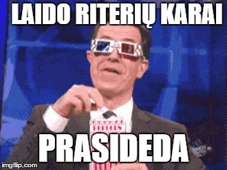 keep fighting | LAIDO RITERIŲ KARAI; PRASIDEDA | image tagged in keep fighting | made w/ Imgflip meme maker