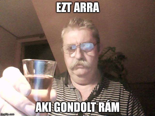 EZT ARRA; AKI GONDOLT RÁM | made w/ Imgflip meme maker