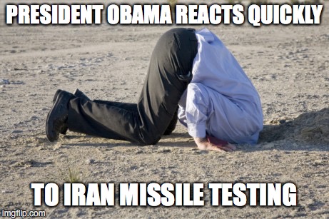 And Thanks for the Nuke Deal! | PRESIDENT OBAMA REACTS QUICKLY; TO IRAN MISSILE TESTING | image tagged in obama no | made w/ Imgflip meme maker