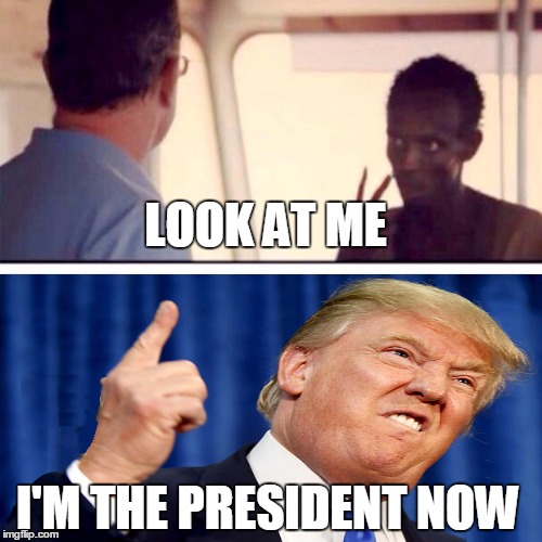 Captain Phillips - I'm The Captain Now | LOOK AT ME; I'M THE PRESIDENT NOW | image tagged in memes,captain phillips - i'm the captain now | made w/ Imgflip meme maker