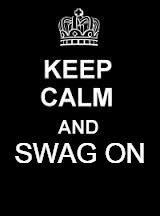 Keep calm blank | SWAG ON | image tagged in keep calm blank | made w/ Imgflip meme maker