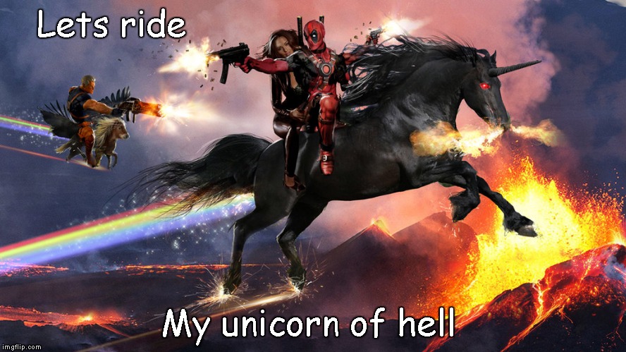 deadpool |  Lets ride; My unicorn of hell | image tagged in deadpool | made w/ Imgflip meme maker
