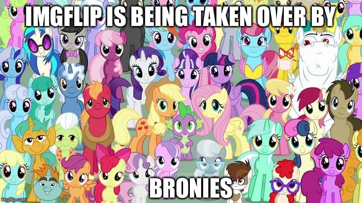 Accept Your Fate | IMGFLIP IS BEING TAKEN OVER BY; BRONIES | image tagged in revolution,bronies | made w/ Imgflip meme maker