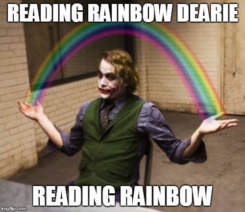 Joker Rainbow Hands | READING RAINBOW DEARIE; READING RAINBOW | image tagged in memes,joker rainbow hands | made w/ Imgflip meme maker
