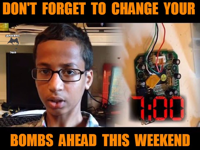 time change ahead | DON'T  FORGET  TO  CHANGE  YOUR; BOMBS  AHEAD  THIS  WEEKEND | image tagged in time change ahead,funny | made w/ Imgflip meme maker