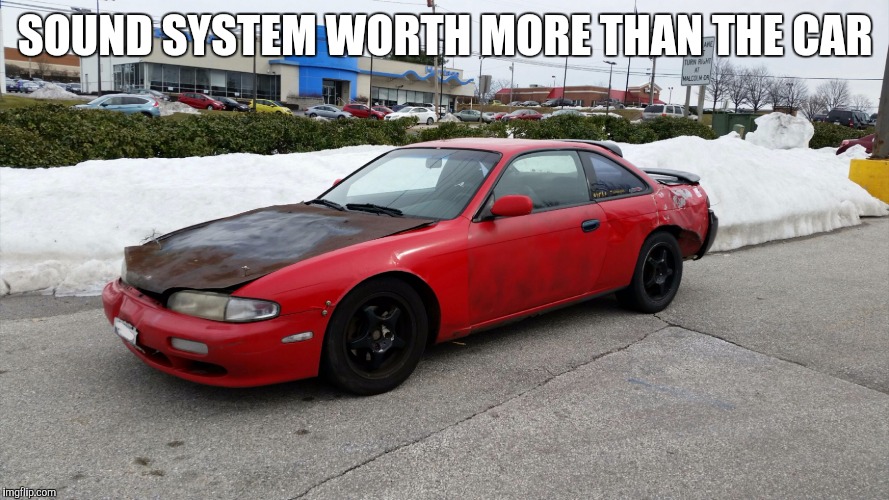 SOUND SYSTEM WORTH MORE THAN THE CAR | made w/ Imgflip meme maker