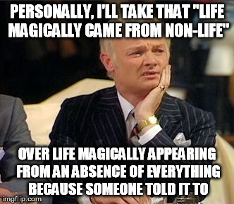 mr humphries thoughtful | PERSONALLY, I'LL TAKE THAT "LIFE MAGICALLY CAME FROM NON-LIFE" OVER LIFE MAGICALLY APPEARING FROM AN ABSENCE OF EVERYTHING BECAUSE SOMEONE T | image tagged in mr humphries thoughtful | made w/ Imgflip meme maker