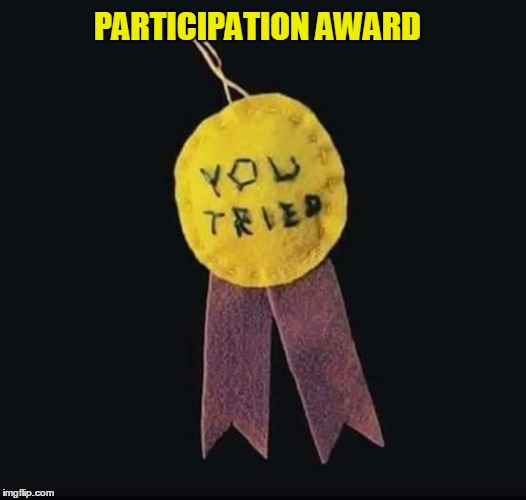 PARTICIPATION AWARD | made w/ Imgflip meme maker