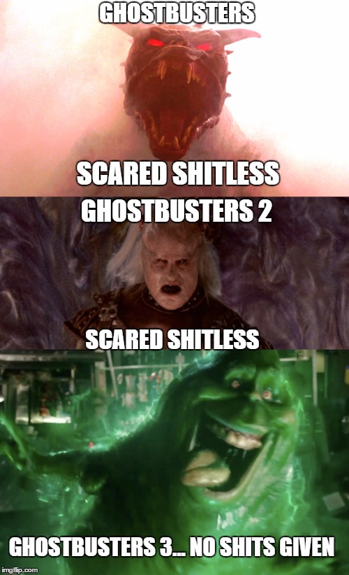 Ghostbusters Reboot Reaction | GHOSTBUSTERS; SCARED SHITLESS; GHOSTBUSTERS 2; SCARED SHITLESS; GHOSTBUSTERS 3...
NO SHITS GIVEN | image tagged in ghostbusters 2016,no shits given,scary,ghostbusters reboot,ghostbusters | made w/ Imgflip meme maker