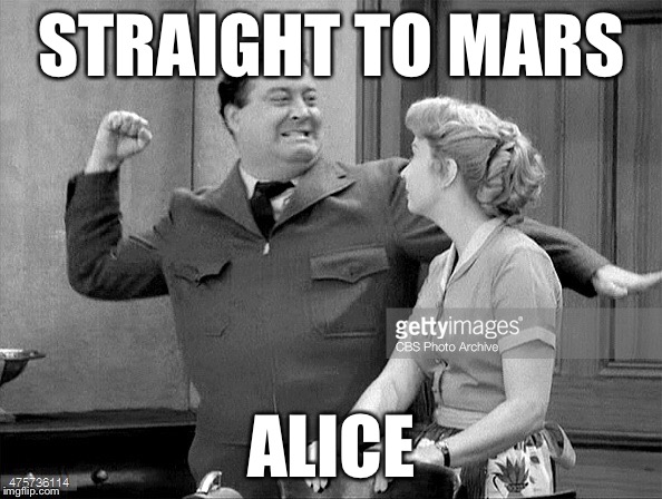 STRAIGHT TO MARS ALICE | made w/ Imgflip meme maker