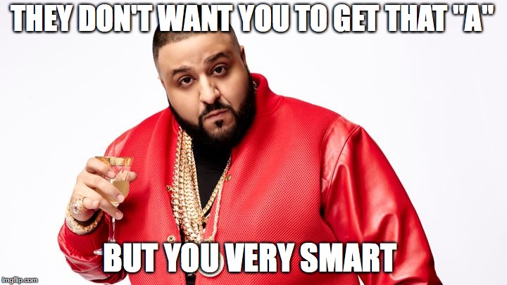 THEY DON'T WANT YOU TO GET THAT "A"; BUT YOU VERY SMART | image tagged in exams,medical school | made w/ Imgflip meme maker