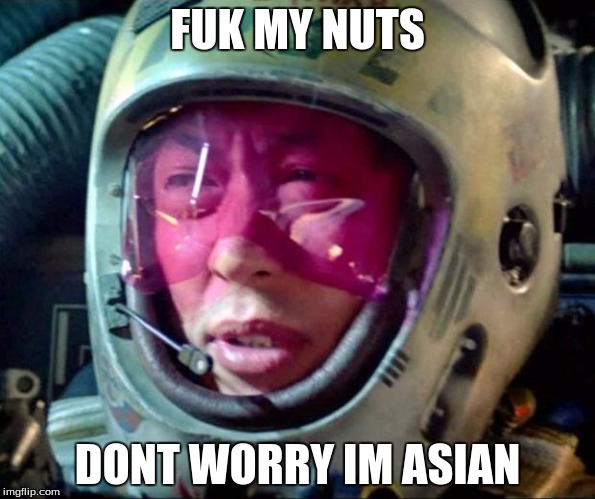 Star Wars Too Many Of Them | FUK MY NUTS; DONT WORRY IM ASIAN | image tagged in star wars too many of them | made w/ Imgflip meme maker