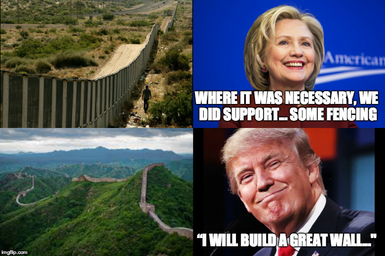 "Some fencing" | WHERE IT WAS NECESSARY, WE DID SUPPORT... SOME FENCING; “I WILL BUILD A GREAT WALL..." | image tagged in hillary clinton | made w/ Imgflip meme maker