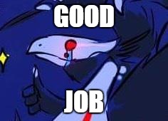 Grimm giving thumbs up to companions | GOOD; JOB | image tagged in rwby | made w/ Imgflip meme maker