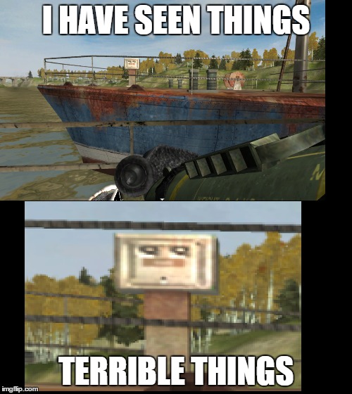 I HAVE SEEN THINGS; TERRIBLE THINGS | made w/ Imgflip meme maker