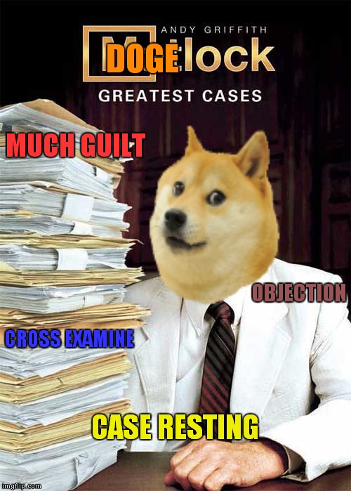 DOGE CASE RESTING MUCH GUILT OBJECTION CROSS EXAMINE | made w/ Imgflip meme maker