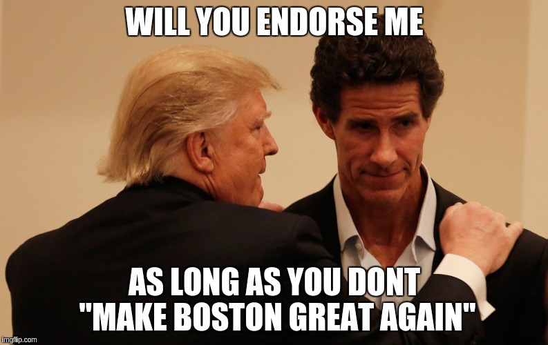 Donald Trump Yankees Redsox | WILL YOU ENDORSE ME; AS LONG AS YOU DONT "MAKE BOSTON GREAT AGAIN" | image tagged in yankees | made w/ Imgflip meme maker