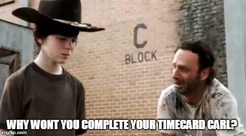 Walking dead Carl | WHY WONT YOU COMPLETE YOUR TIMECARD CARL? | image tagged in walking dead carl | made w/ Imgflip meme maker