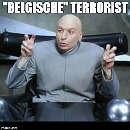 "BELGISCHE" TERRORIST | made w/ Imgflip meme maker