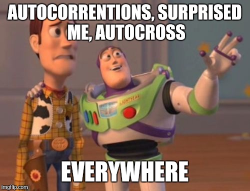 X, X Everywhere | AUTOCORRENTIONS, SURPRISED ME, AUTOCROSS; EVERYWHERE | image tagged in memes,x x everywhere | made w/ Imgflip meme maker