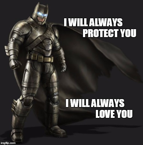 bats |  I WILL ALWAYS                 
PROTECT YOU; I WILL ALWAYS                     LOVE YOU | image tagged in bats | made w/ Imgflip meme maker