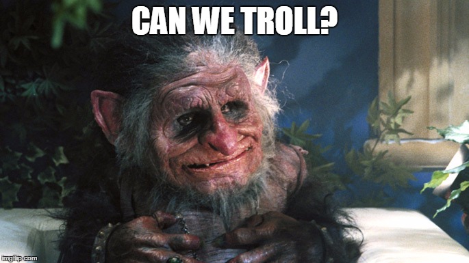 trolls | CAN WE TROLL? | image tagged in trolls | made w/ Imgflip meme maker
