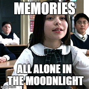 MEMORIES; ALL ALONE IN THE MOODNLIGHT | image tagged in miranda | made w/ Imgflip meme maker