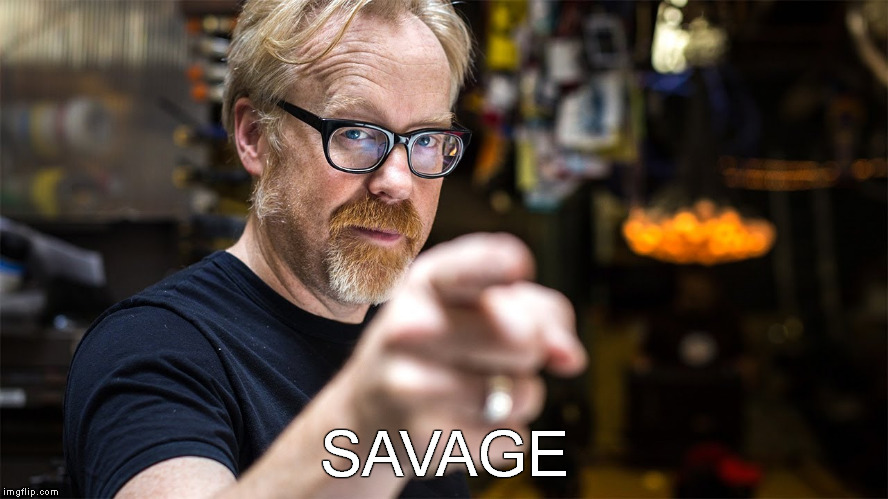 Savage, Adam Savage | SAVAGE | image tagged in memes,funny memes,adam savage,mythbusters,savage | made w/ Imgflip meme maker