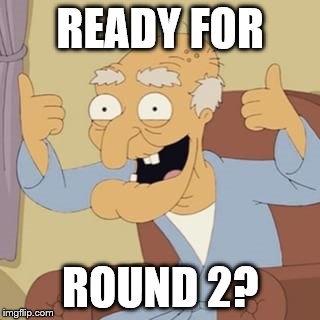 READY FOR ROUND 2? | made w/ Imgflip meme maker