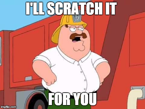 I'LL SCRATCH IT FOR YOU | made w/ Imgflip meme maker