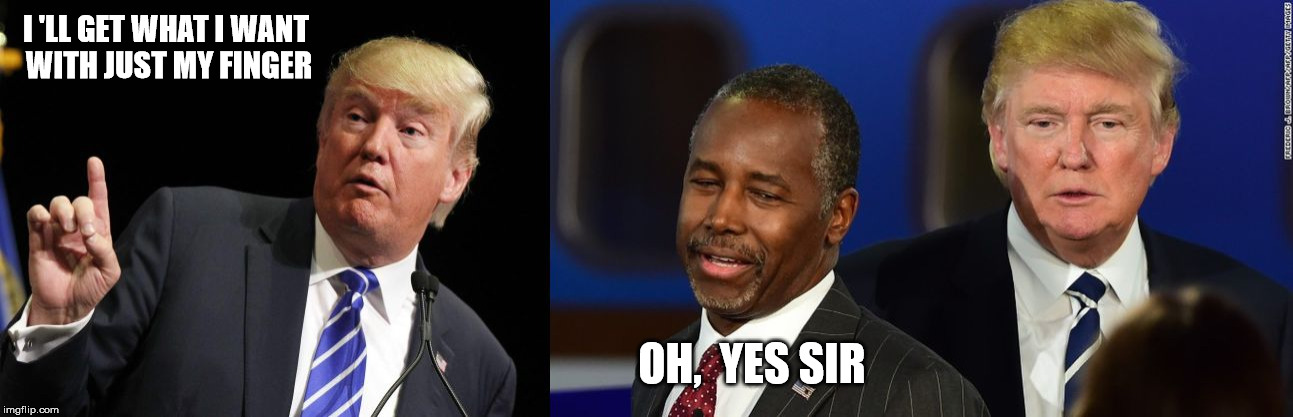 Goldfinger | I 'LL GET WHAT I WANT WITH JUST MY FINGER; OH,  YES SIR | image tagged in bencarson,donaldtrump,carson,trump | made w/ Imgflip meme maker