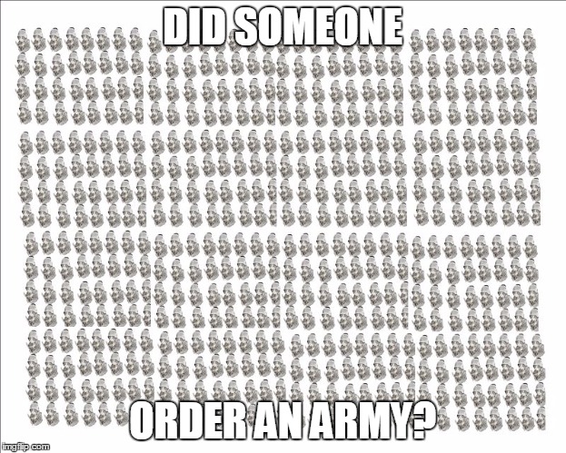 DID SOMEONE; ORDER AN ARMY? | image tagged in cat army | made w/ Imgflip meme maker