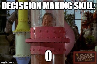 DECISCION MAKING SKILL: 0 | made w/ Imgflip meme maker