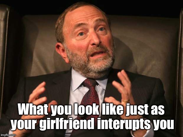 Interuption | What you look like just as your girlfriend interupts you | image tagged in surprised | made w/ Imgflip meme maker