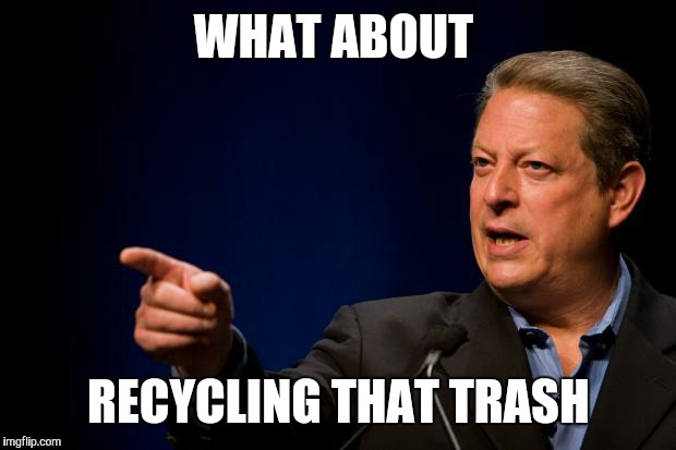 WHAT ABOUT RECYCLING THAT TRASH | made w/ Imgflip meme maker