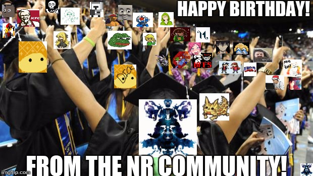 Graduation Celebration | HAPPY BIRTHDAY! FROM THE NR COMMUNITY! | image tagged in graduation celebration | made w/ Imgflip meme maker