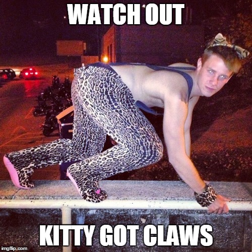 Kitty got claws | WATCH OUT; KITTY GOT CLAWS | image tagged in man,kitty,got | made w/ Imgflip meme maker