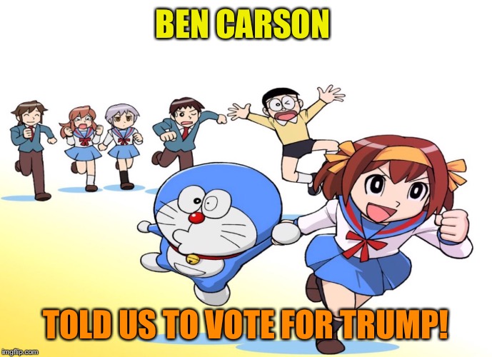 ASIAN CAT CARTOON | BEN CARSON TOLD US TO VOTE FOR TRUMP! | image tagged in asian cat cartoon | made w/ Imgflip meme maker