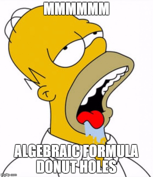 MMMMMM ALGEBRAIC FORMULA DONUT HOLES | made w/ Imgflip meme maker