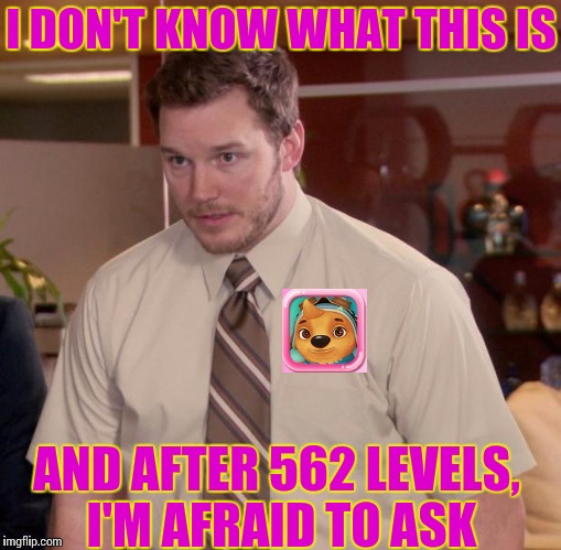Afraid To Ask Andy Meme | I DON'T KNOW WHAT THIS IS; AND AFTER 562 LEVELS, I'M AFRAID TO ASK | image tagged in memes,afraid to ask andy | made w/ Imgflip meme maker