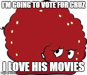 meatwad | I'M GOING TO VOTE FOR CRUZ; I LOVE HIS MOVIES | image tagged in meatwad | made w/ Imgflip meme maker
