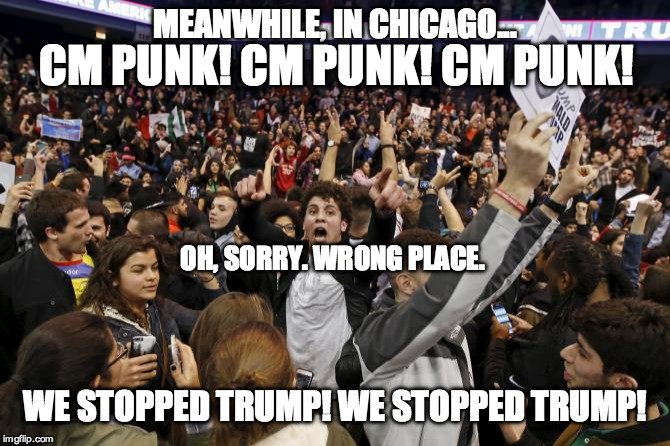 Chicago Trump Rally/Riot Chat | MEANWHILE, IN CHICAGO... CM PUNK! CM PUNK! CM PUNK! OH, SORRY. WRONG PLACE. WE STOPPED TRUMP! WE STOPPED TRUMP! | image tagged in trump rally riot,cm punk,we stopped trump,donald trump,chicago,funny | made w/ Imgflip meme maker