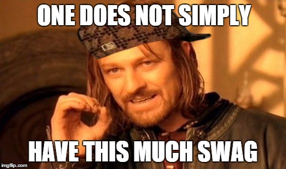 One Does Not Simply | ONE DOES NOT SIMPLY; HAVE THIS MUCH SWAG | image tagged in memes,one does not simply,scumbag | made w/ Imgflip meme maker