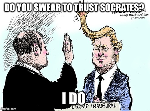 DO YOU SWEAR TO TRUST SOCRATES? I DO | made w/ Imgflip meme maker