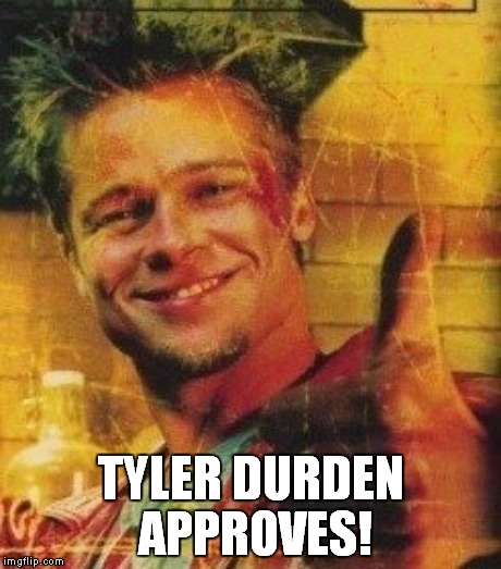 TYLER DURDEN APPROVES! | made w/ Imgflip meme maker