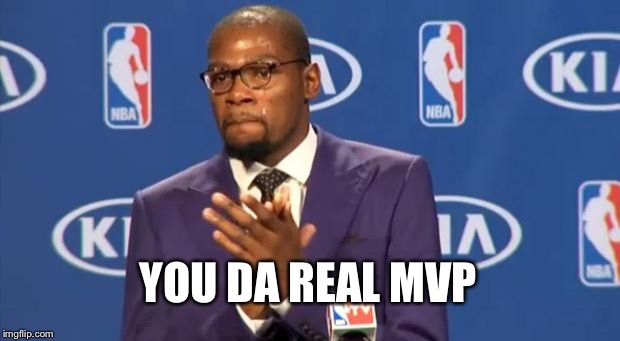 You The Real MVP Meme | YOU DA REAL MVP | image tagged in memes,you the real mvp | made w/ Imgflip meme maker