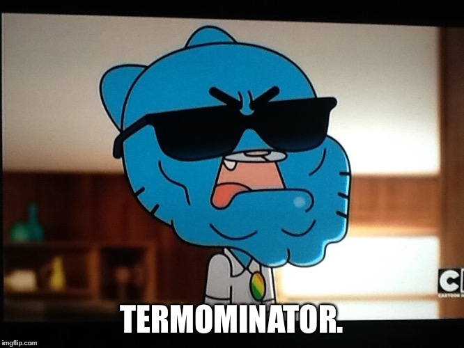 Termominator | TERMOMINATOR. | image tagged in termominator | made w/ Imgflip meme maker